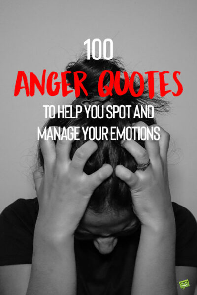 100 Anger Quotes To Help You Spot and Manage Your Emotions