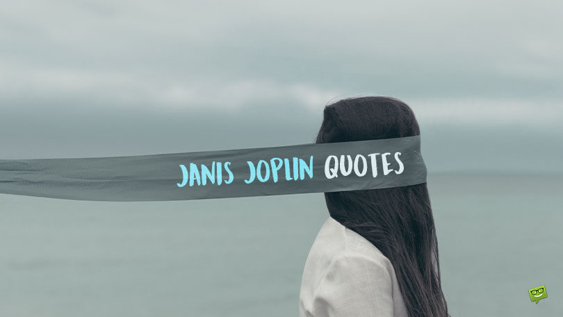 45 Inspirational Janis Joplin Quotes About Life & Love