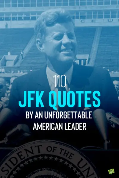 110 JFK Quotes by an Unforgettable American Leader