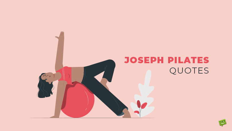 70+ Joseph Pilates Quotes About the Pilates Method and Your Body’s Potential