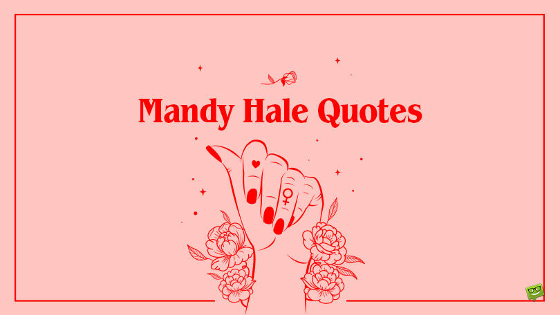 60 Powerful Mandy Hale Quotes that Overflow Woman Power