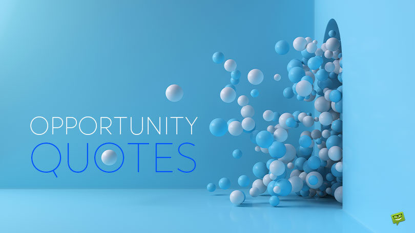 60 Powerful Quotes on Opportunity and Taking Chances
