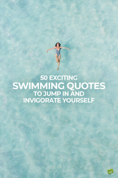 50 Exciting Swimming Quotes