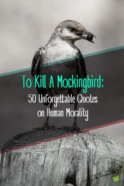 To Kill A Mockingbird: 50 Unforgettable Quotes on Human Morality