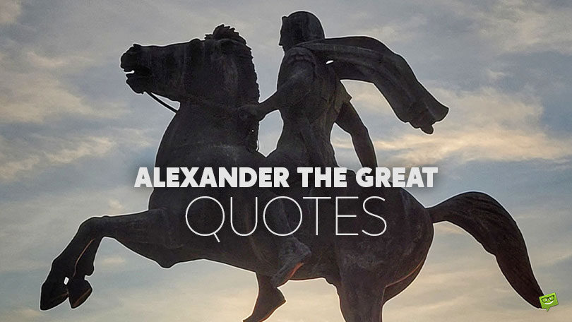 60+ Alexander The Great Quotes on the Idea of an Empire