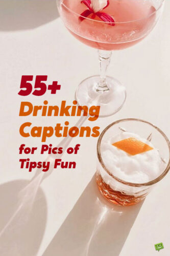 55+ Best Drinking Captions for Instagram Pics of Tipsy Fun