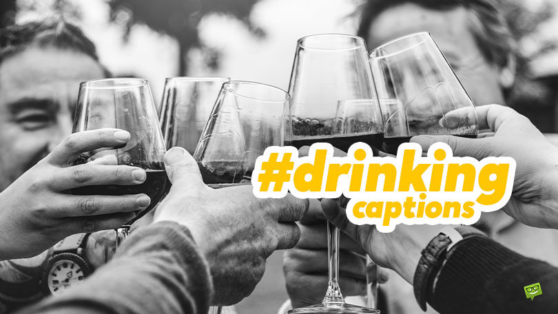 55+ Best Drinking Captions for Instagram Pics of Tipsy Fun