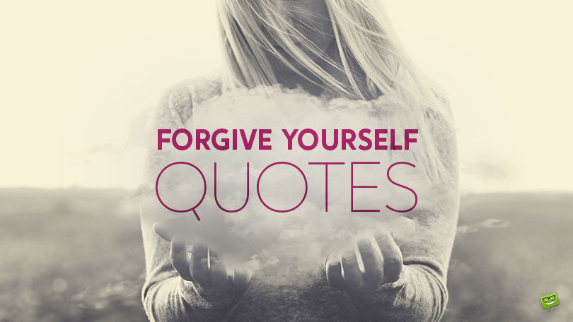 80 Forgive Yourself Quotes to Help You Avoid Self-Blaming
