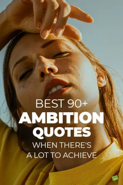 Best 90+ Ambition Quotes When There's a Lot to Achieve