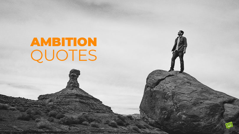 Best 90+ Ambition Quotes When There’s a Lot to Achieve
