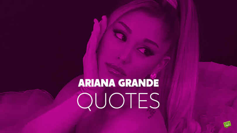 70 Ariana Grande Quotes That Will Inspire You And Make You Fall In Love