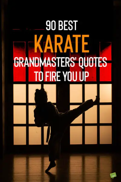 90 Best Karate Quotes by Grandmasters to Fire You Up