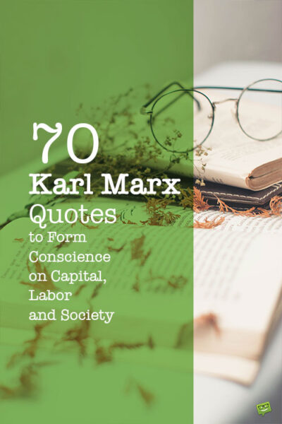 70 Karl Marx Quotes to Form Conscience on Social Issues