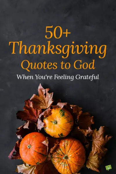 50+ Thanksgiving Quotes to God When You're Feeling Grateful