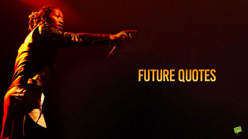 50 Unconventional Quotes From Future About Love And Life
