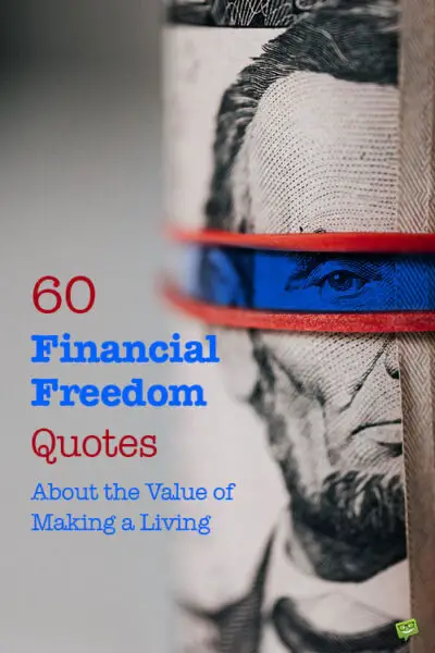 60 Financial Freedom Quotes About the Value of Making a Living