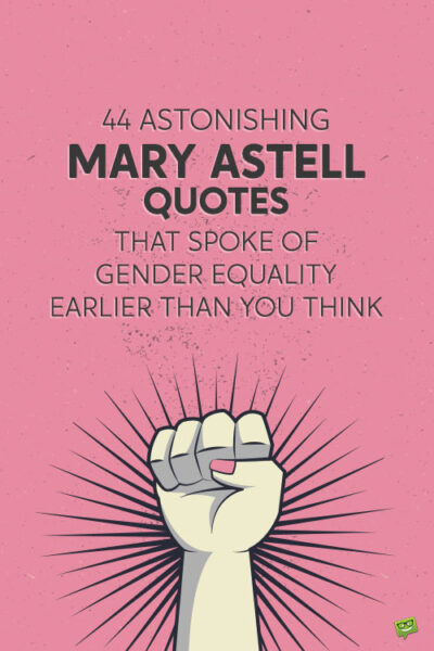 44 Astonishing Mary Astell Quotes that Spoke of Gender Equality Earlier Than You Think