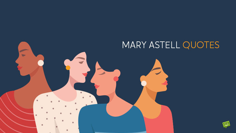 44 Astonishing Mary Astell Quotes that Spoke of Gender Equality Earlier Than You Think