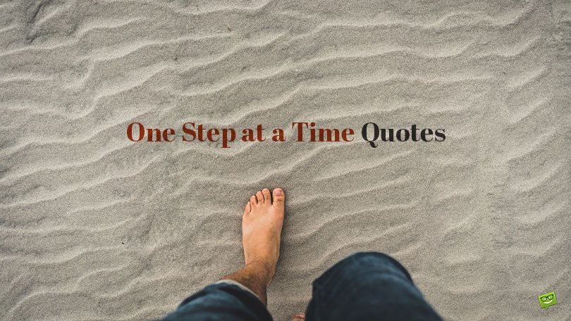 Best 60 One Step at a Time Quotes to Take Things Easy