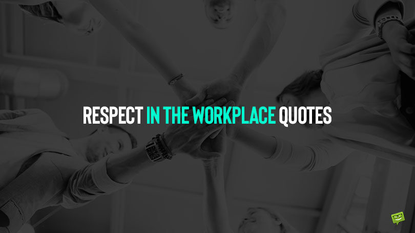 50 Powerful Quotes About Respect in the Workplace