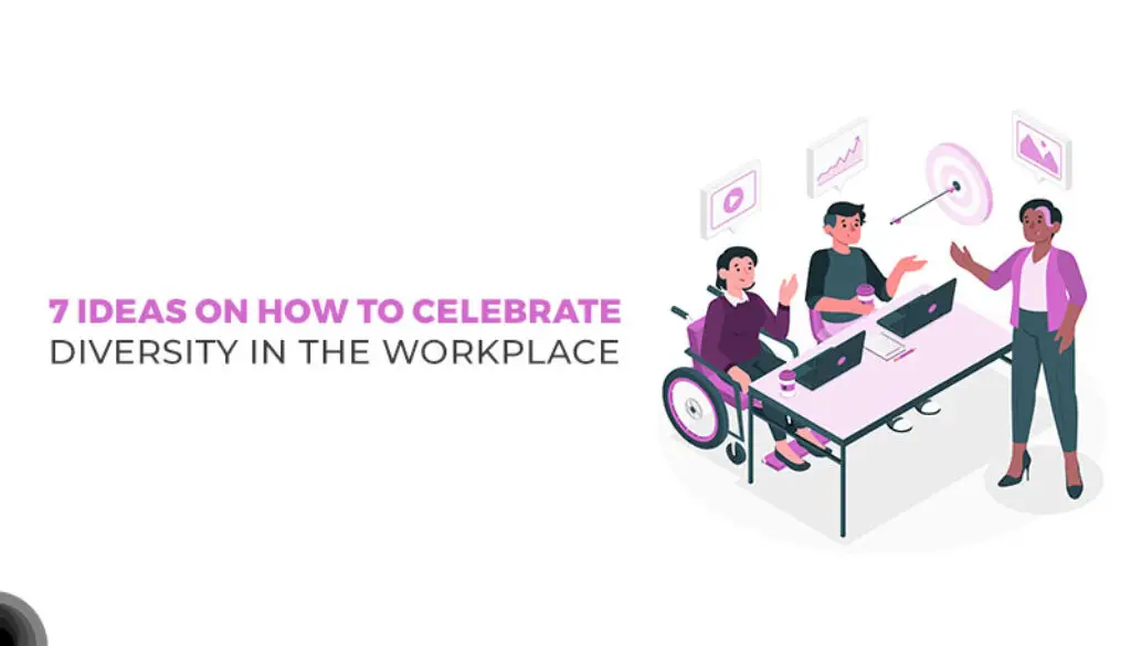 7 Ideas on How to Celebrate Diversity in the Workplace