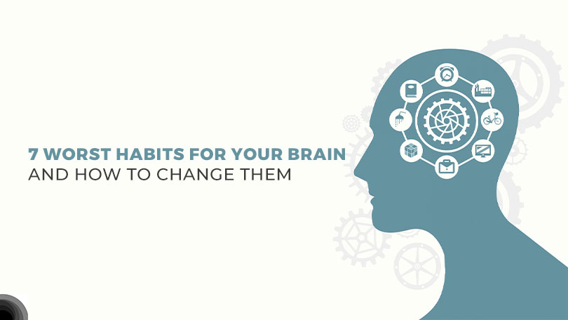 Worst Habits for your Brain