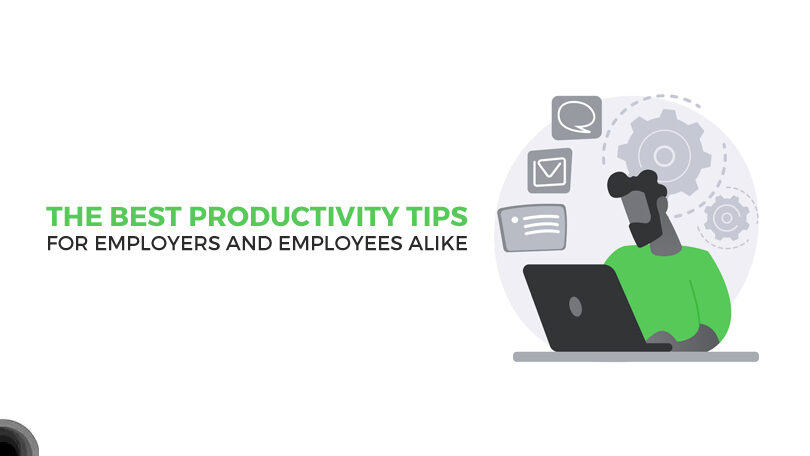 The Best Productivity Tips for Employers and Employees Alike