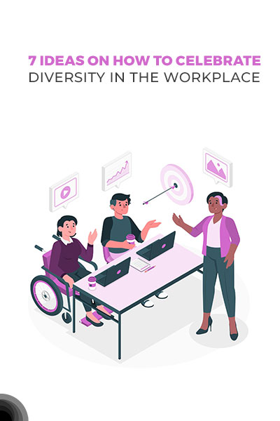 7 Ideas on How to Celebrate Diversity in the Workplace
