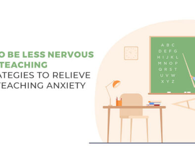 How to Be Less Nervous When Teaching : 10 Strategies to Relieve your Teaching Anxiety