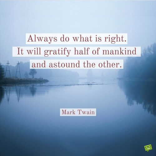 Mark Twain quote about doing the right thing on image of a lake.
