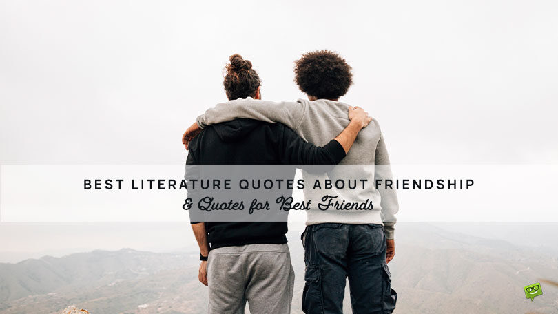 Best 50 Literature Quotes about Friendship and Best Friends