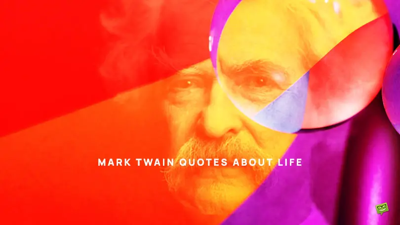 60 Awe-Inspiring Mark Twain Quotes About Life