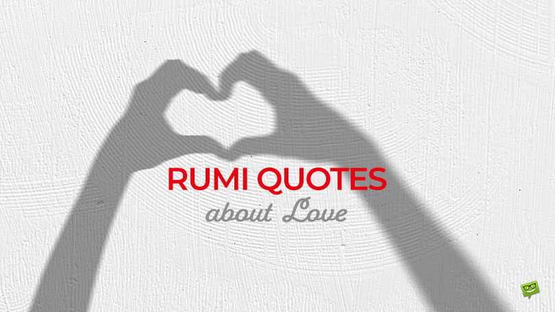 60 Deep and Fascinating Rumi Quotes about Love