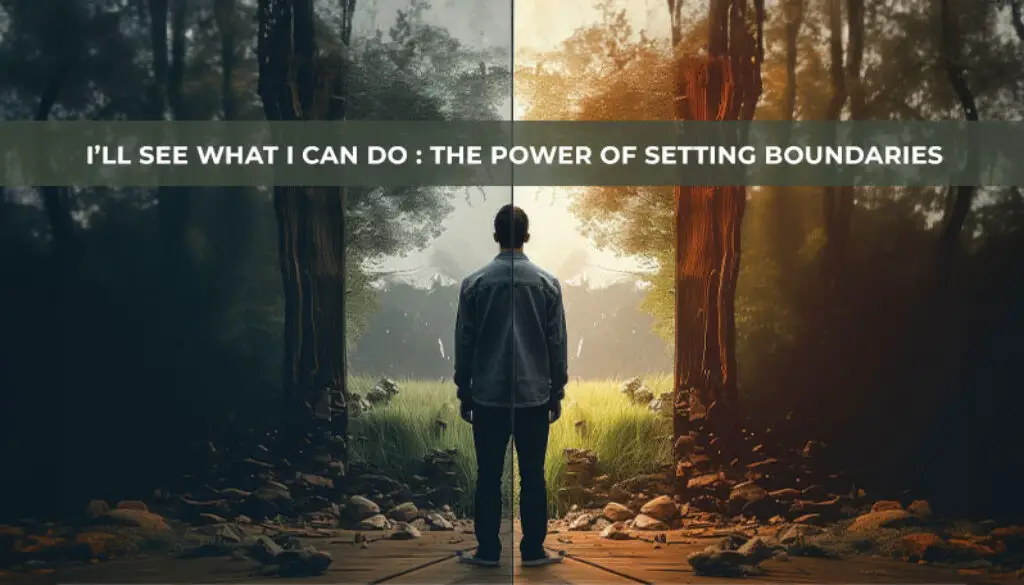 I Will See What I Can Do : The Power of Setting Boundaries